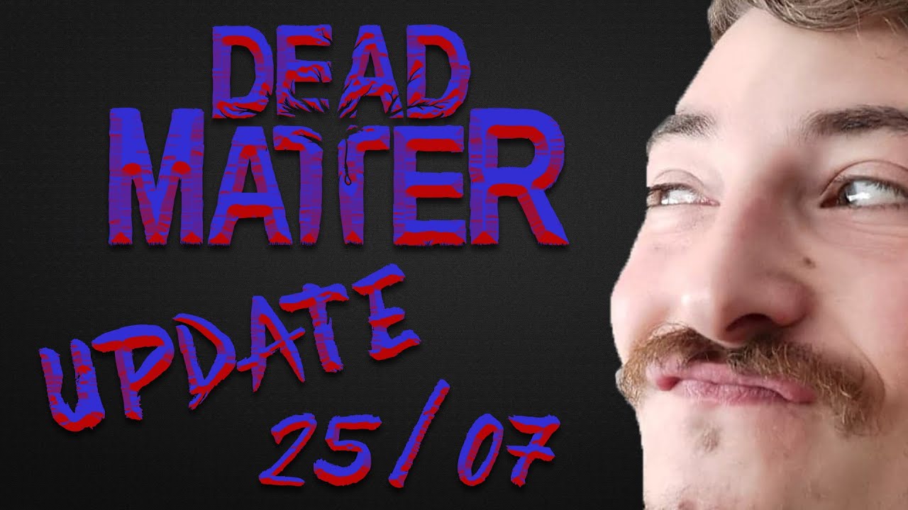 Dead Matter Update FR 25/07