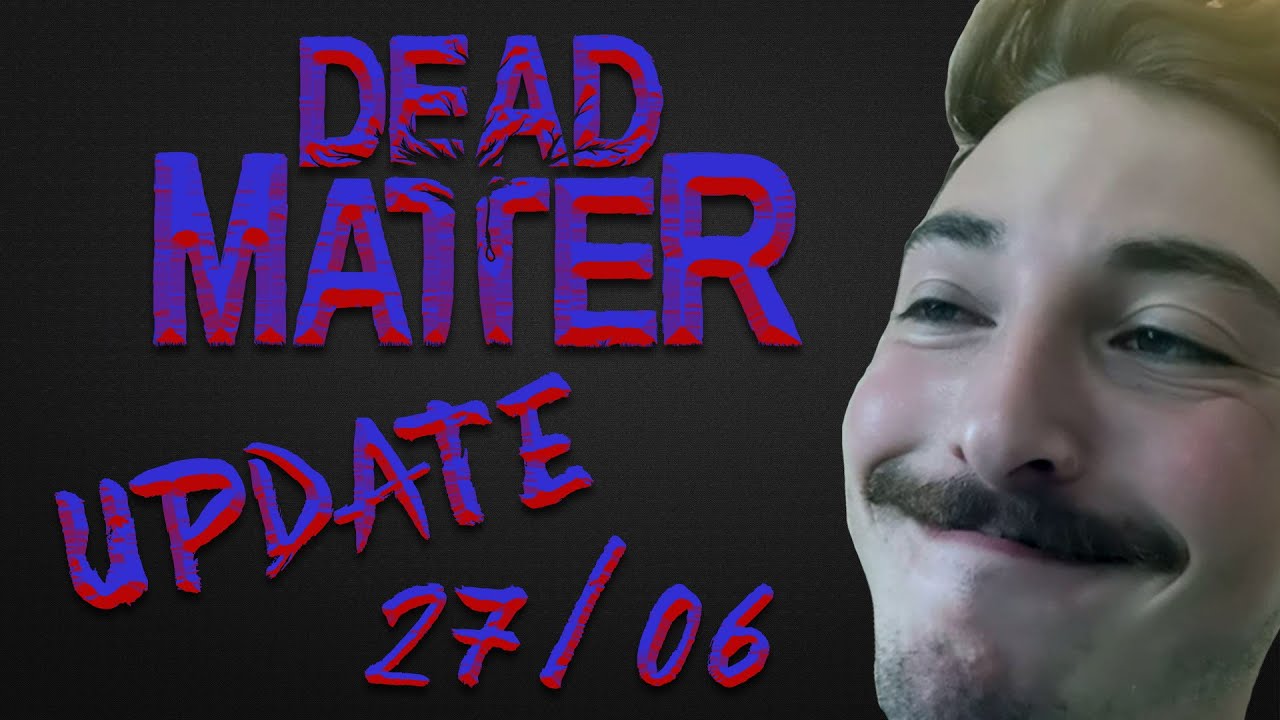 Dead Matter Update FR 27/06