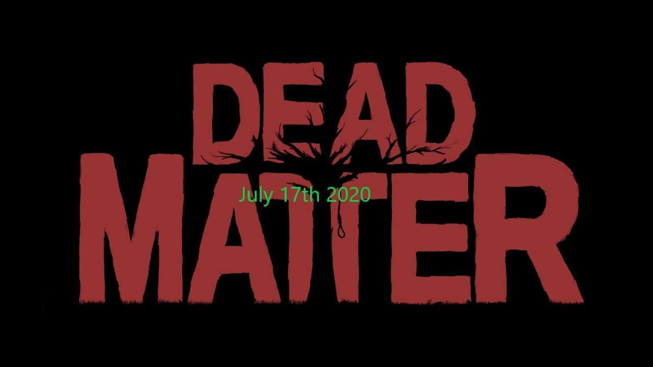 Dead Matter 17 juillet mise à jour 2020