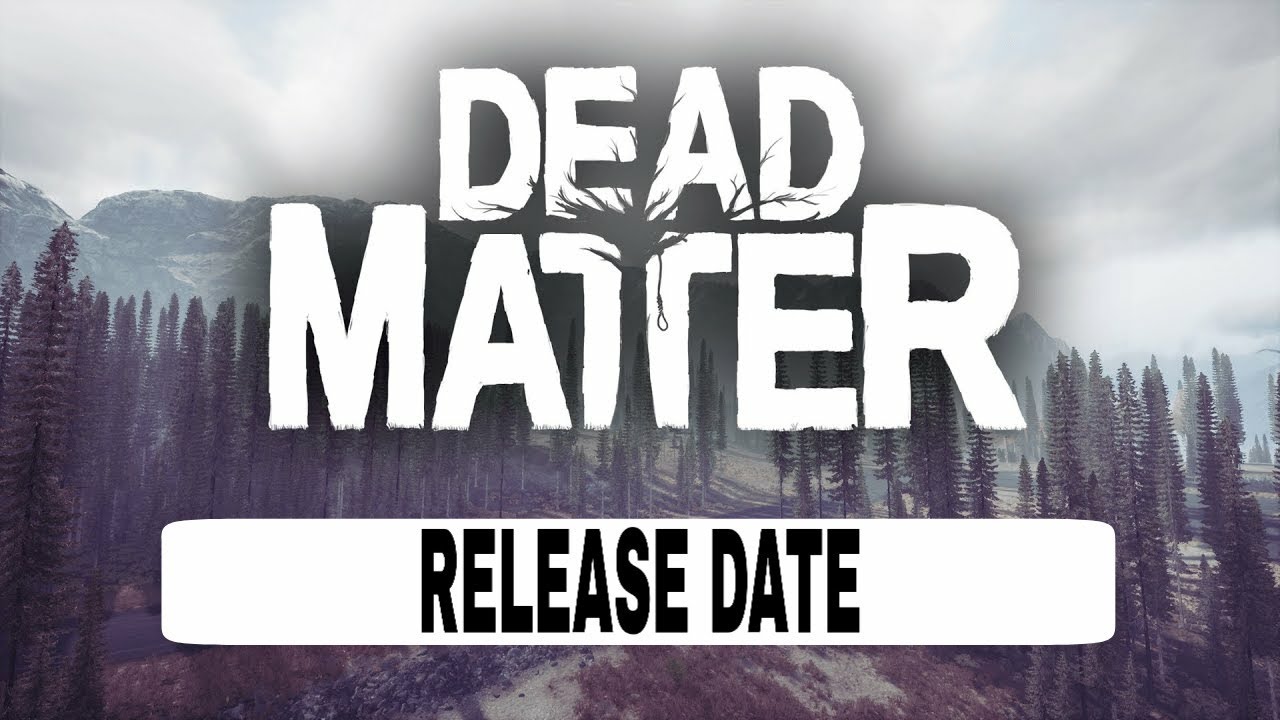 Dead matter: pre-alpha release date (2020)