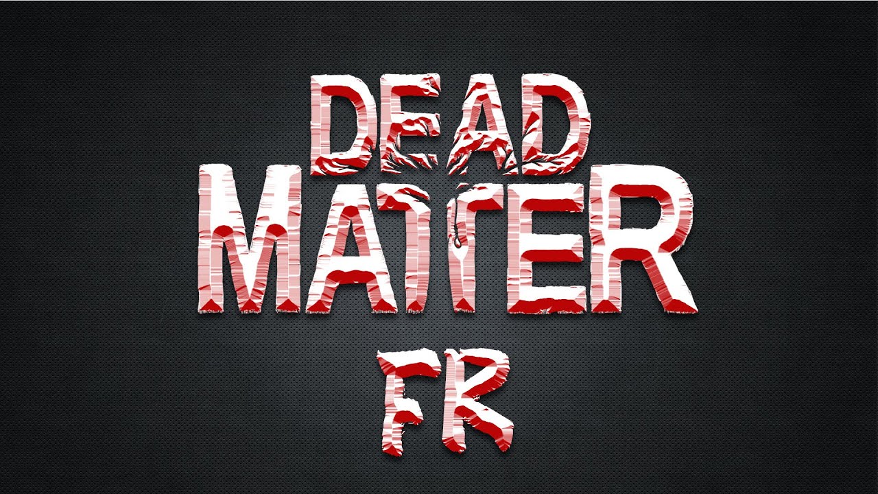 Je vous présente Dead Matter